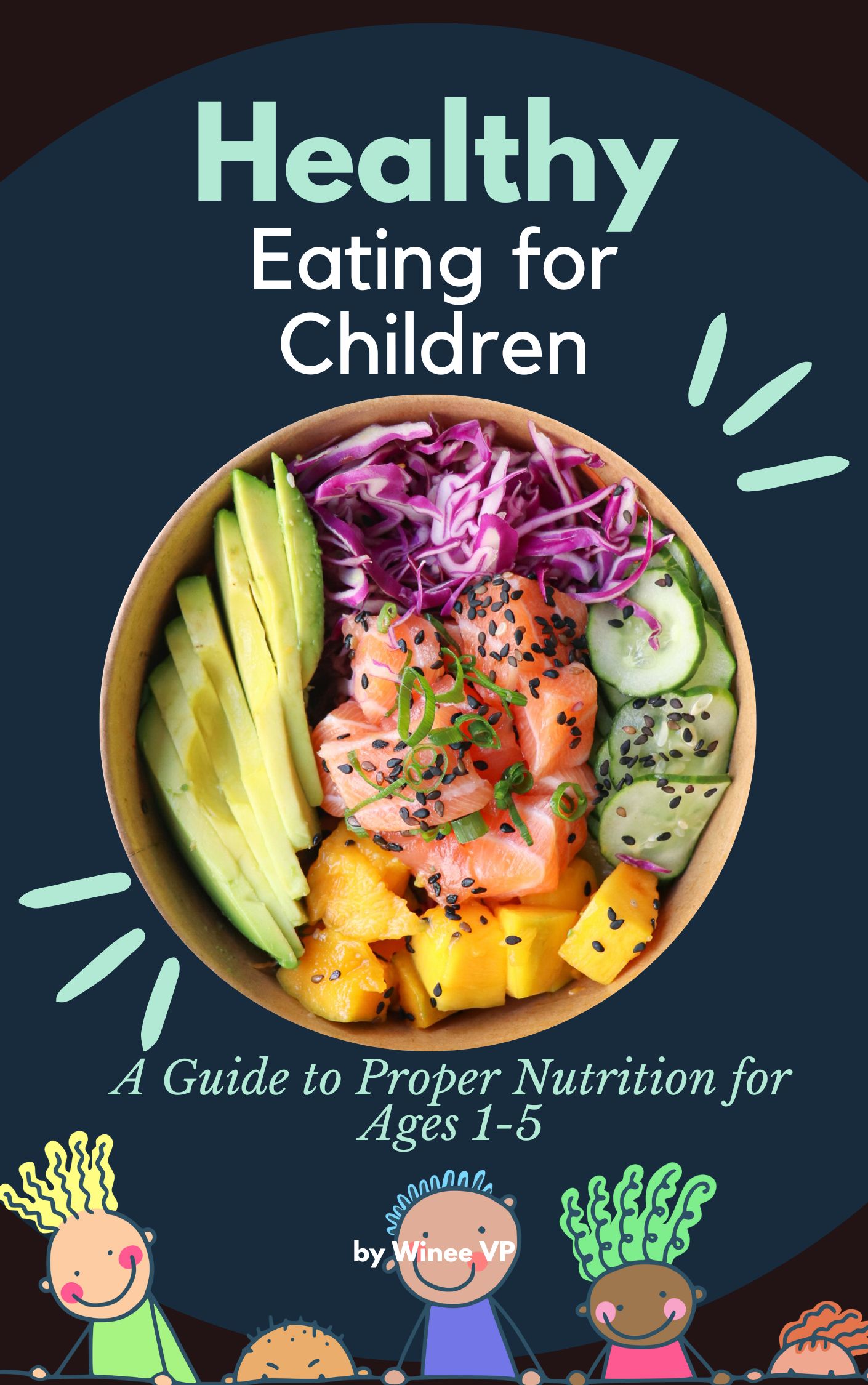 “Healthy Eating for Children: A Guide to Proper Nutrition for Ages 1-5”
