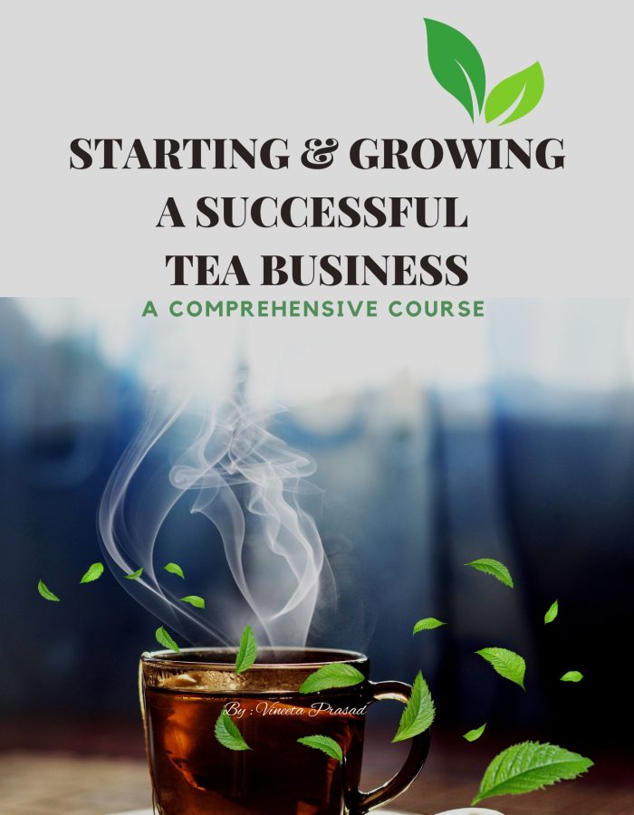 Starting & Growing a Successful Tea Business : A Comprehensive Course