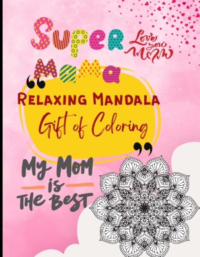 Super Mama Relaxing Mandala Gift of Coloring : Stress Buster Activity, Birthday Valentines, Anniversary, Mothers Day Gift for Mom